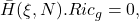 \bar{H}(\xi,N).Ric_{g}=0,