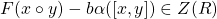 F(x \circ y)-b\alpha([x,y])\in Z(R)