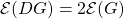 \mathcal{E} (DG) = 2\mathcal{E} (G)