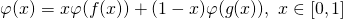 \begin{equation*} \varphi (x)=x\varphi (f(x))+(1-x)\varphi (g(x)),\text{ }x\in \lbrack 0,1] \end{equation*}