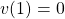 v(1)=0