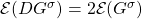 \mathcal{E} (DG^{\sigma}) = 2\mathcal{E} (G^{\sigma})