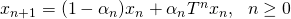 x_{n+1}= (1-\alpha_n)x_n + \alpha_nT^nx_n,\hspace{.1in}n\geq 0