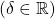 ({\delta}\in \mathbb{R})