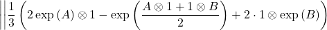 \[\bigg|\bigg|\frac{1}{3}\left(2\operatorname{exp}\left(A\right)\otimes 1-\operatorname{exp}\left(\frac{A\otimes 1 +1\otimes B}{2}\right)+2\cdot 1\otimes \operatorname{exp}\left(B\right)\right)\]