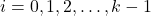 i=0,1,2,\ldots ,k-1