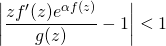 \displaystyle\bigg | \frac{zf'(z)e^{\alpha f(z)}}{g(z)} - 1 \bigg | <1