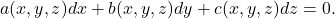 \[a(x,y,z)dx+b(x,y,z)dy+c(x,y,z)dz=0.\]