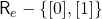 \mathsf{R}_e -\{[0], [1]\}