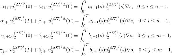 \[\begin{aligned} \alpha_{i+1}u_1^{{(\Delta \nabla)}^i}(0)&-\beta_{i+1}u_1^{{(\Delta \nabla)}^i\Delta}(0)=\int_0^T a_{i+1}(s) u_1^{{(\Delta \nabla)}^i}(s)\nabla s, ~~0\leq i \leq n-1,\\ \alpha_{i+1}u_1^{{(\Delta \nabla)}^i}(T)&+\beta_{i+1}u_1^{{(\Delta \nabla)}^i\Delta}(T)=\int_0^T a_{i+1}(s) u_1^{{(\Delta \nabla)}^i}(s)\nabla s, ~~0\leq i \leq n-1,\\ \gamma_{j+1}u_2^{{(\Delta \nabla)}^j}(0)&-\delta_{j+1}u_2^{{(\Delta \nabla)}^j\Delta}(0)=\int_0^T b_{j+1}(s) u_2^{{(\Delta \nabla)}^j}(s)\nabla s, ~~0\leq j \leq m-1,\\ \gamma_{j+1}u_2^{{(\Delta \nabla)}^j}(T)&+\delta_{j+1}u_2^{{(\Delta \nabla)}^j\Delta}(T)=\int_0^T b_{j+1}(s) u_2^{{(\Delta \nabla)}^j}(s)\nabla s, ~~0\leq j \leq m-1, \end{aligned}\]