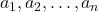 a_1,a_2,\ldots, a_n